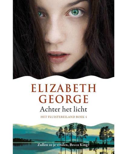 Het Fluistereiland 4 : Achter het licht - Elizabeth George