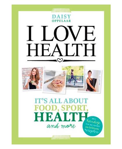 I love health - Daisy Oppelaar