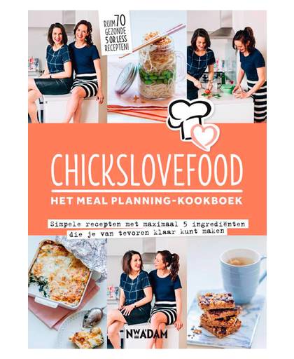 Chickslovefood:het meal planning-kookboek - Nina de Bruijn en Elise Gruppen