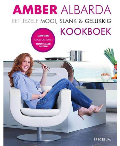 Eet jezelf mooi, slank & gelukkig kookboek - Amber Albarda