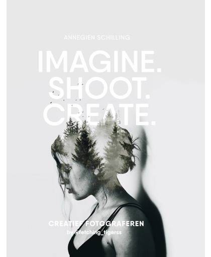Imagine. Shoot. Create - Annegien Schilling en Eva Reinders