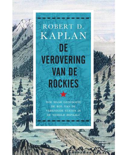 De verovering van de Rockies - Robert D. Kaplan