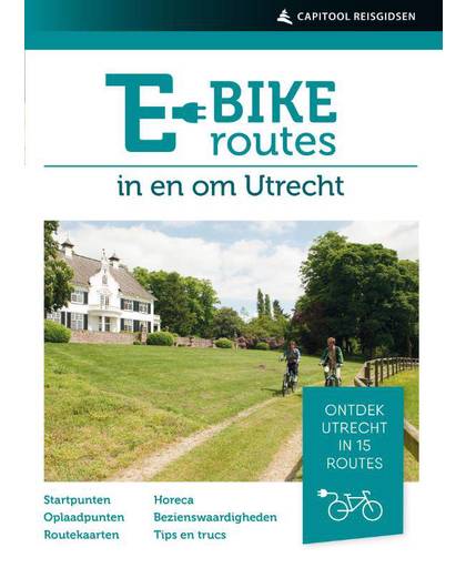 Capitool E-bikeroutes in en om Utrecht - Ad Snelderwaard