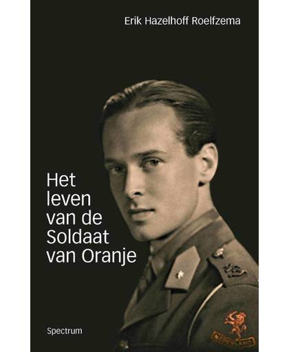 Het leven van de soldaat van Oranje - Erik Hazelhoff Roelfsema