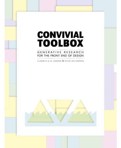 Convivial design toolbox - Elizabeth B.-N. Sanders en Pieter Jan Stappers