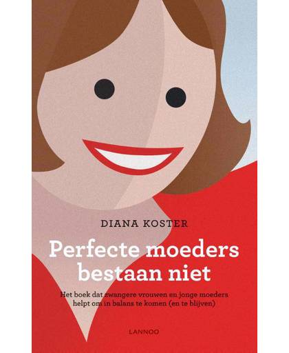 Perfecte moeders bestaan niet - Diana Koster