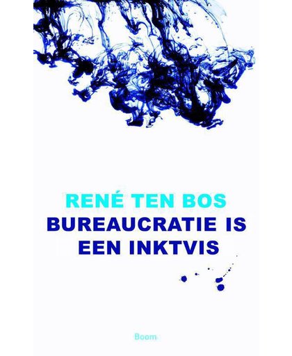 Bureaucratie is een inktvis - René ten Bos