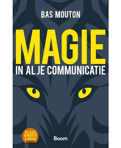 Magie in al je communicatie - Bas Mouton