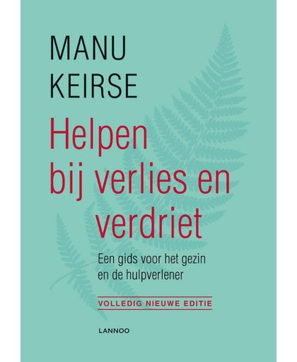 Helpen bij verlies en verdriet - volledig nieuwe editie - Manu Keirse