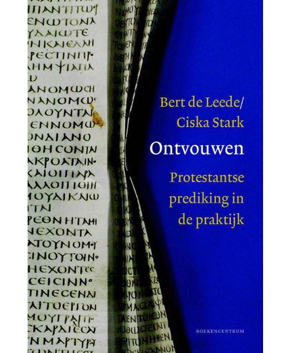 Ontvouwen, Protestantse prediking in de praktijk - Bert de Leede en Ciska Stark