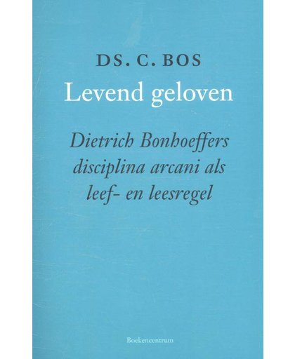 Levend geloven - C. Bos