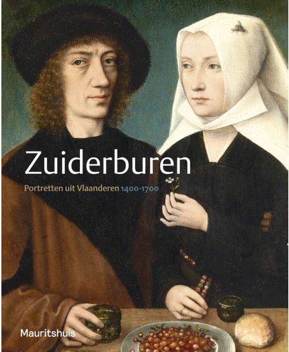 Zuiderburen - Portretten uit Vlaanderen, 1400-1700 - Edwin Buijsen, Katlijne van der Stighelen en Charlotte Wytema