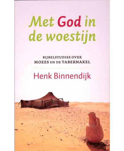 Met God in de woestijn - Henk Binnendijk