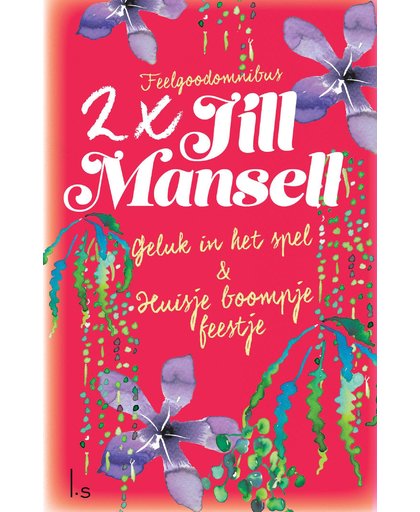 Geluk in het spel + Huisje boompje feestje - omnibus - Jill Mansell
