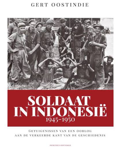 Soldaat in Indonesië, 1945-1950 - Gert Oostindie