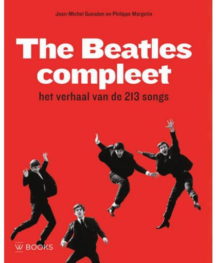 The Beatles Compleet - het verhaal van de 213 songs - Jean-Michel Guesdon en Philippe Margotin