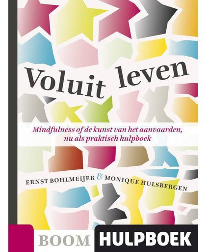 Boom Hulpboek Voluit leven - Mindfulness of de kunst van het aanvaarden, nu als praktisch hulpboek - E. Bohlmeijer en M. Hulsbergen