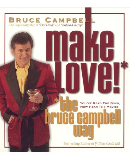 How to Make Love the Bruce Campbell Way
