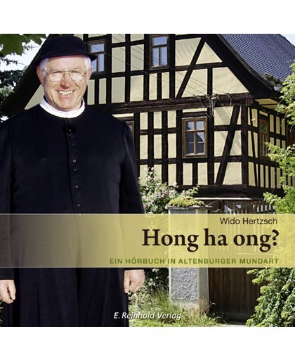Hong Ha Ong? An Audio Book In Altenburgian Dialect