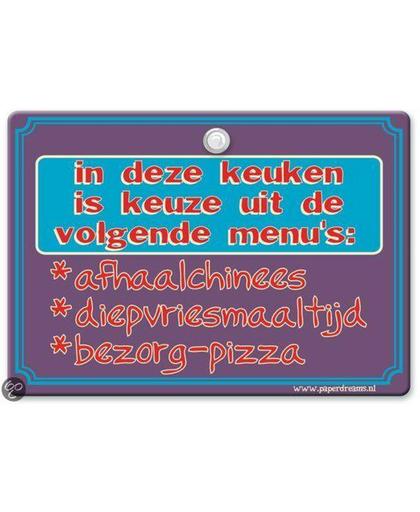 Metal Slogan - Spreukenbord - Tekst Bord - In deze keuken is keuze uit de volgende menu's: *afhaalchinees, *diepvriesmaaltijd, *bezorg-pizza