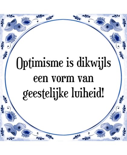 Tegeltje met Spreuk (Tegeltjeswijsheid): Optimisme is dikwijls een vorm van geestelijke luiheid! + Kado verpakking & Plakhanger