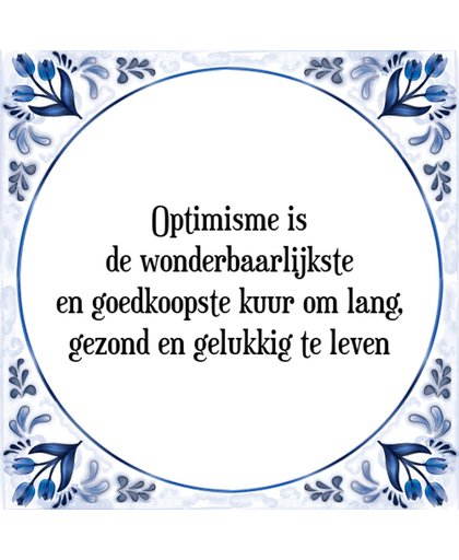 Tegeltje met Spreuk (Tegeltjeswijsheid): Optimisme is de wonderbaarlijkste en goedkoopste kuur om lang, gezond en gelukkig te leven + Kado verpakking & Plakhanger