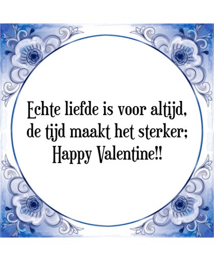 Tegeltje met Spreuk (Tegeltjeswijsheid): Echte liefde is voor altijd, de tijd maakt het sterker; Happy Valentine!! + Kado verpakking & Plakhanger