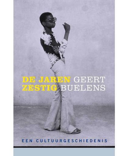 De jaren zestig - Geert Buelens