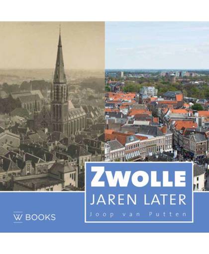 Zwolle jaren later - Joop van Putten