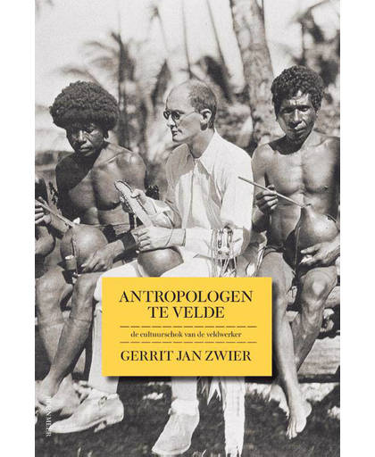 Antropologen te velde - Gert Jan Zwier