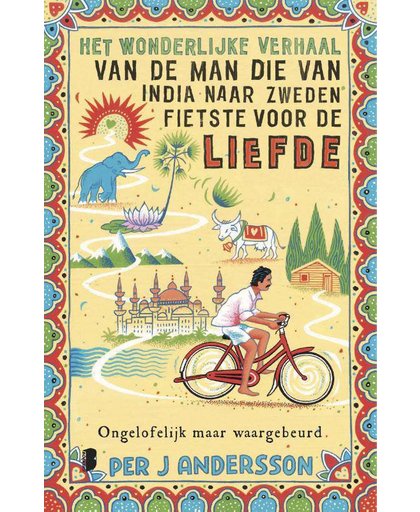 Het wonderlijke verhaal van de man die van India naar Zweden fietste voor de liefde - Per J Andersson