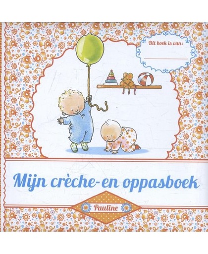 Mijn Creche- en Oppasboek (Pauline Oud)
