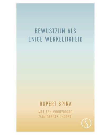 Bewustzijn als enige werkelijkheid - Rupert Spira