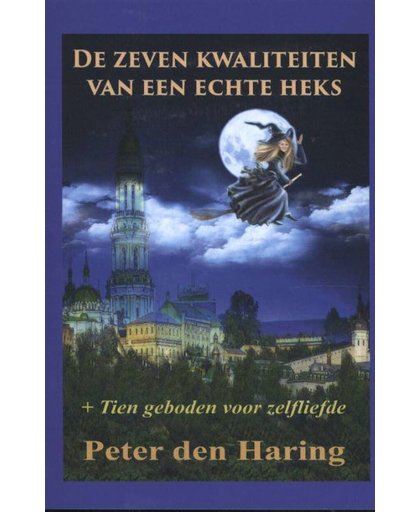De zeven kwaliteiten van een echte heks - Peter Den Haring
