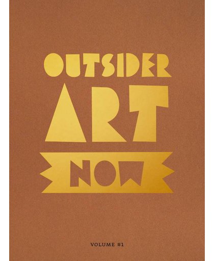 Outsider Art Now Outsider Art Now: Volume #1 - Nina Bergh, Ans van Berkum, Carine Neefjes, e.a.