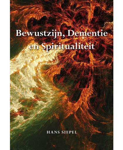 Bewustzijn, dementie en spiritualiteit - Hans Siepel