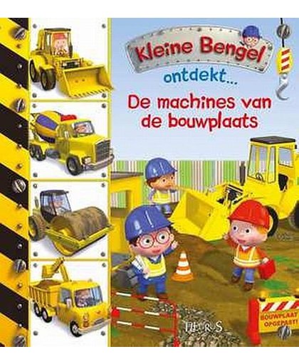 Kartonboekje Kleine Bengel Ontdekt - De Machines Van De Bouwplaat