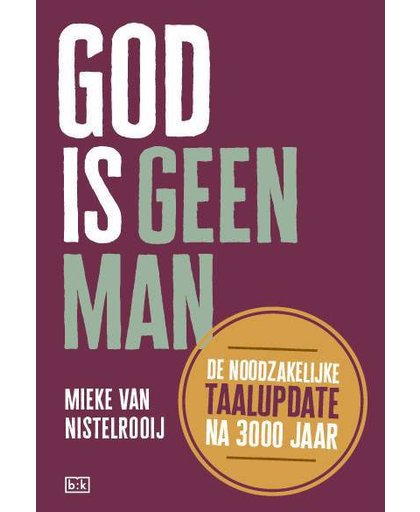 God is geen man - Mieke van Nistelrooij