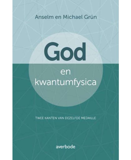 God en kwantumfysica - Anselm Grün en Michael Grün
