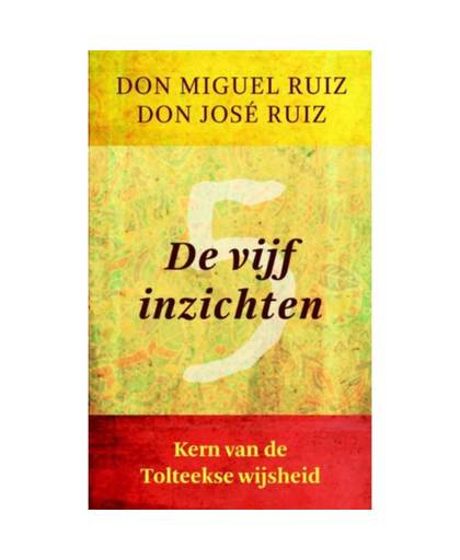 De Vijf Inzichten Don Miguel Ruiz