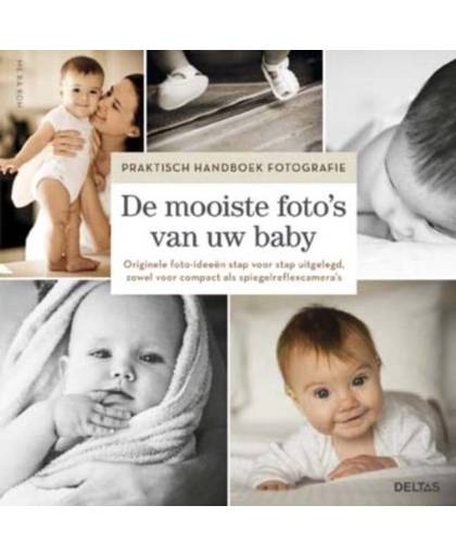 De mooiste foto's van uw baby - Praktisch handboek