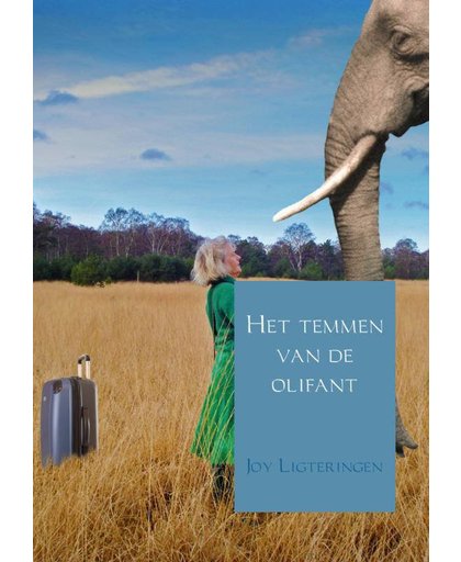 Verslag van een magische reis: Het temmen van de olifant - Joy Ligteringen