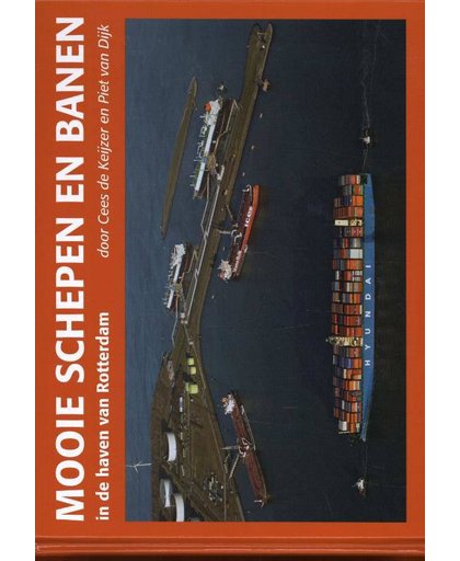 Mooie schepen en banen in de haven van Rotterdam 6 - Cees de Keijzer en Piet van Dijk