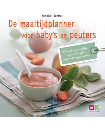 De maaltijdplanner voor baby's en peuters - Annabel Karmel