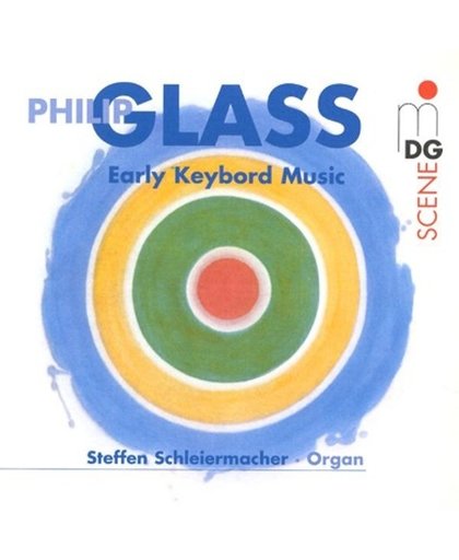 SCENE  Glass: Early Keyboard Music / Steffen Schleiermacher