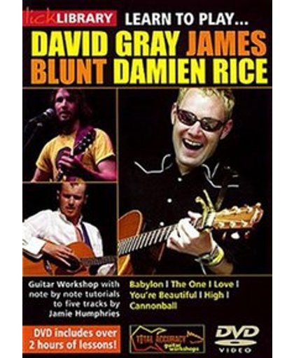 Learn To Play David Gray, James Blunt, Damien Rice