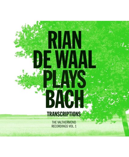 Rian De Waal Speelt Bach Transcripties - Valthermond Recordings Vol. 1