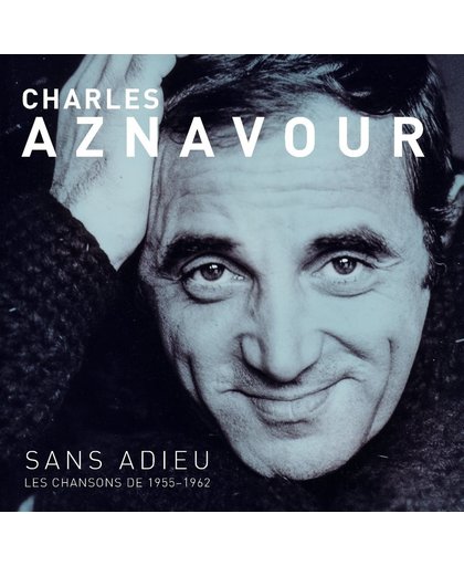 Charles Aznavour – Sans Adieus Les Chansons de 1955 - 1962