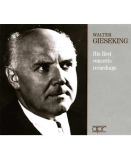 Walter Gieseking: His First Concerto Recordings