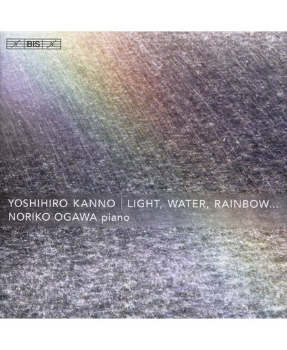 Light, Water, Rainbow...